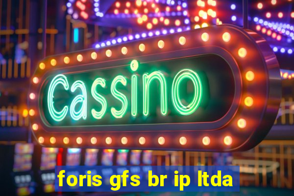 foris gfs br ip ltda